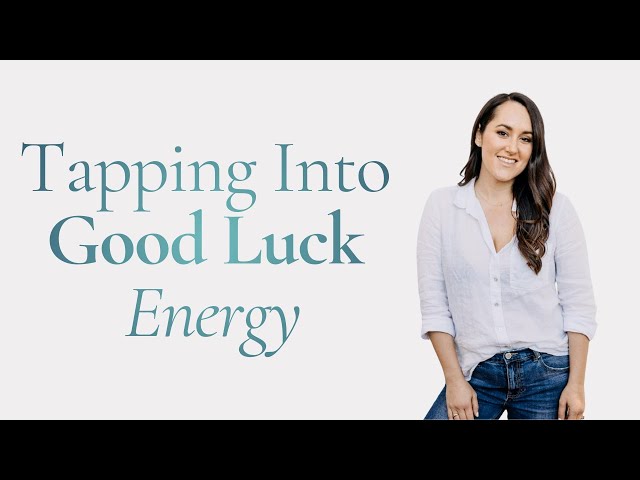Tapping Into Good Luck Energy