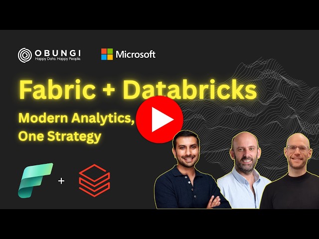 Microsoft Fabric & Azure Databricks: How to Build a Modern Analytics Platform Together