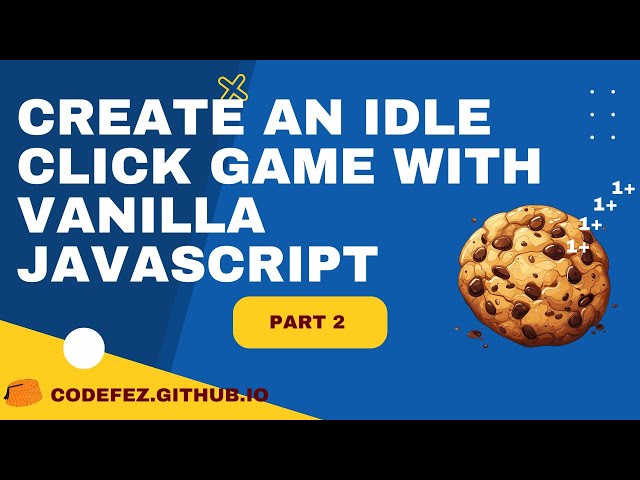 Cookie Clicker game #jsCourse - Vanilla JavaScript - Part 2
