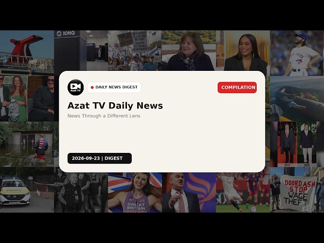 Azat TV Daily News Digest | September 23, 2026