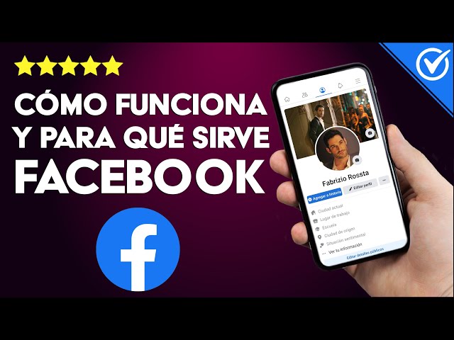 Cómo Funciona y Para Qué Sirve Facebook - Guía Rápida y Sencilla