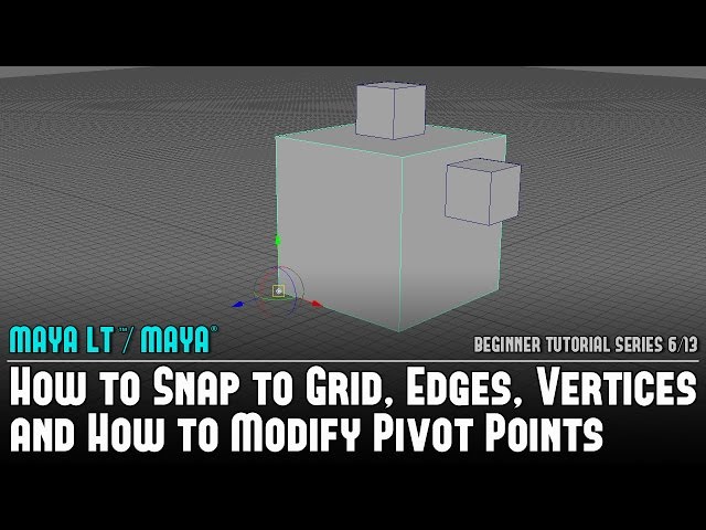 Maya Beginner Tutorial 6/13: Snap to Grid, Edges, Vertices & Modify Pivot Points
