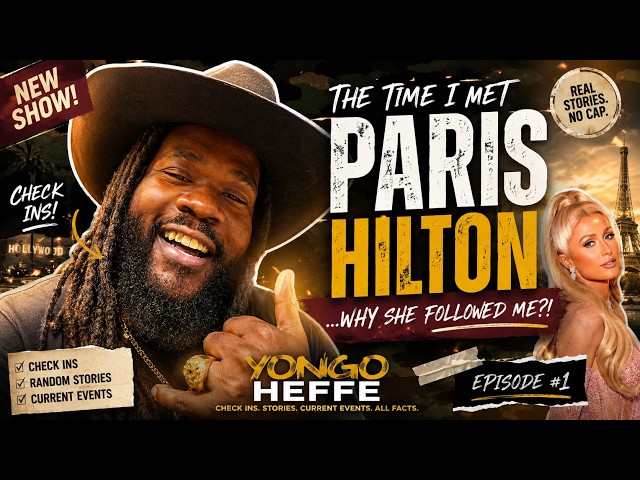 Paris Hilton Follows Me… And Nobody Knows Why 👀 | YONGO HEFFE Ep. 1