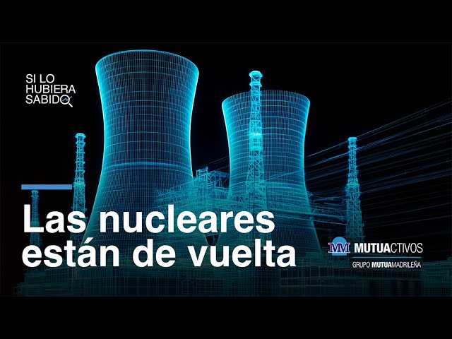 Así será el futuro de la energía nuclear - Si lo hubiera sabido