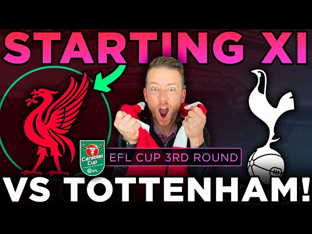 BIG Changes Coming for Liverpool vs Tottenham in the Carabao Cup!