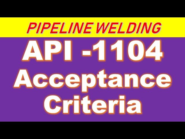 API 1104 Welding Acceptance Criteria for Pipelines
