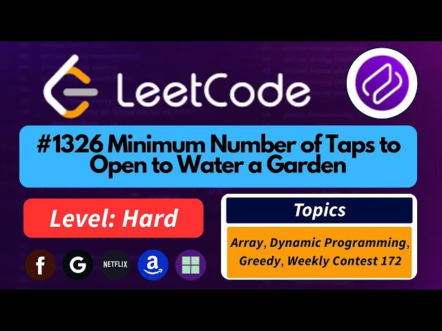 LeetCode 1326 | Minimum Number of Taps to Water a Garden | Greedy + DP Optimal Solution