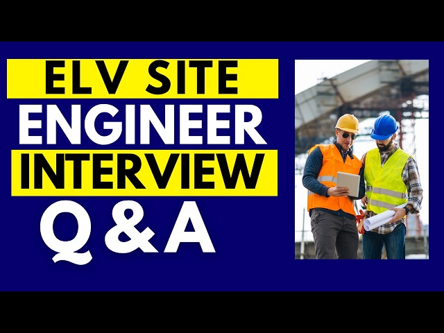 Top 25 ELV Site Engineer Interview Questions and Answers