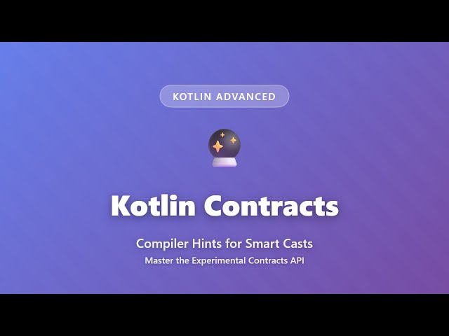Kotlin Contracts Tutorial: Master Smart Casts & Compiler Hints for Better Type Safety