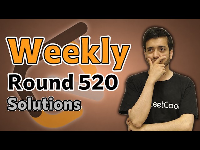 LeetCode Weekly 520 | Solutions by Former LeetCode Contest Coordinator