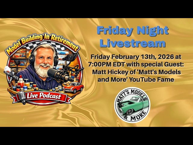 Live with Ken @ Model Building In Retirement, Feb 13th, 2026 with Matt of 'Matt's Models and More'