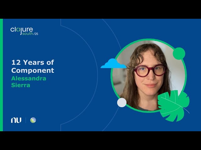 12 years of Component | Clojure South 2025