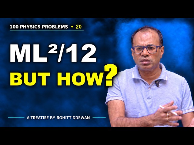 ML²/12 Without Integration: A Rod Split in Halves | 100 Problems #20 | A Treatise by Rohitt Ddewan
