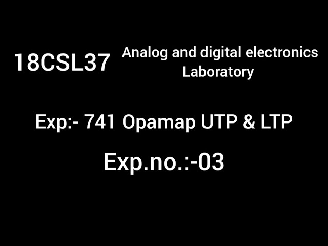 18CSL37| ADEL |EXP:-03 (741 Opamp, WINDOW COMPARATE for UTP & LTP) [ MULTISIM SOFTWARE]