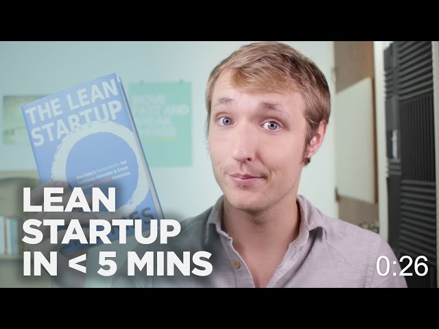 LEAN STARTUP IN 5 MINUTES (OR LESS)