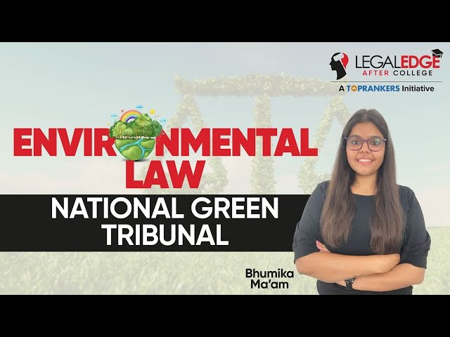National Green Tribunal | Environmental Law Explained by LegalEdge After College