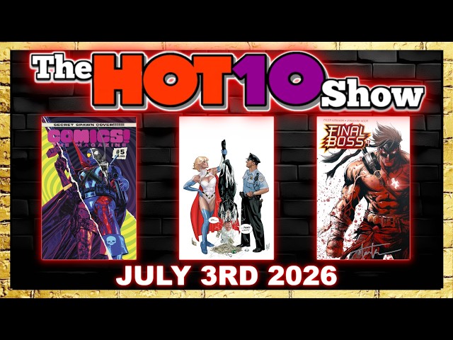 Hot 10 Comic Books Show 7/3/2026 | House of Stein Comic Books & Speculation