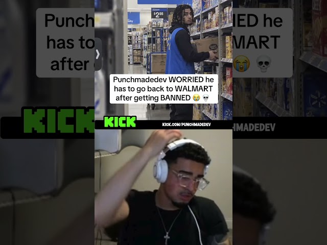 Punchmadedev WORRIED he has to go back to WALMART after getting BANNED 😭 💀 #punchmadedev
