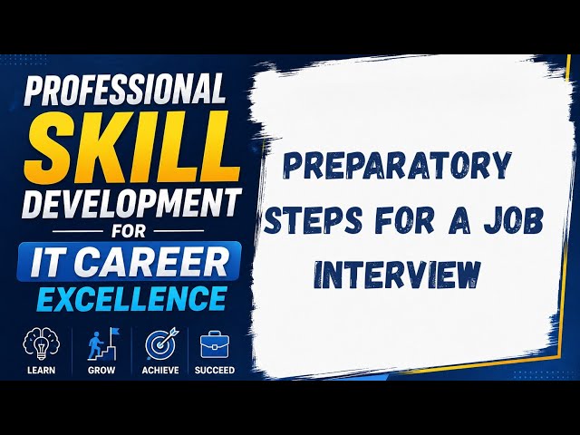 Professional Skill Development for IT Career Excellence | Preparatory steps for a job interview  