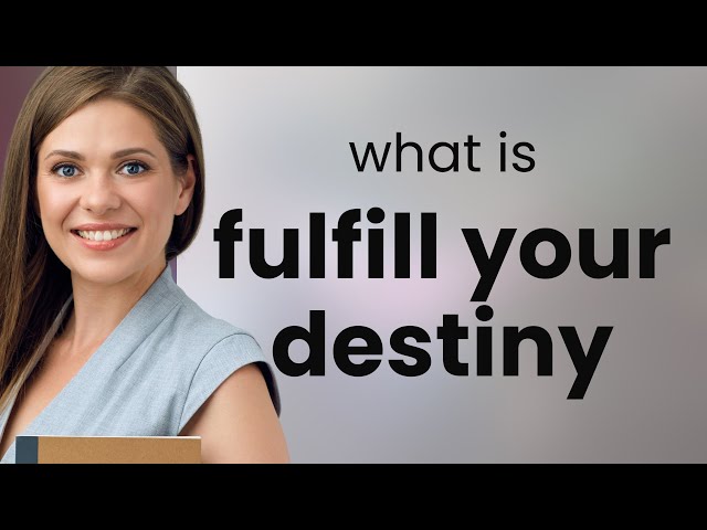 Fulfill Your Destiny: A Guide to Understanding Your Path
