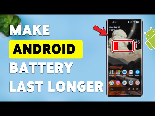 Why Is My Phone Battery Draining So Fast? How To Make Android Battery Last Longer (2026)