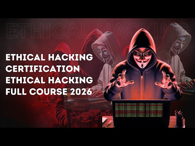 Ethical Hacking Certification | Ethical Hacking Full Course 2026
