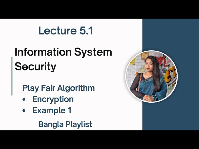 Lec: 5.1 Play Fair Algorithm |Encryption | Information System Security | Bangla Tutorial