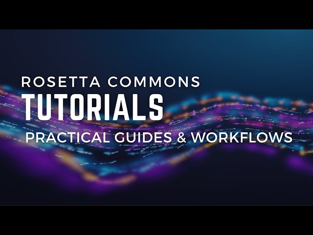Rosetta Commons Tutorials