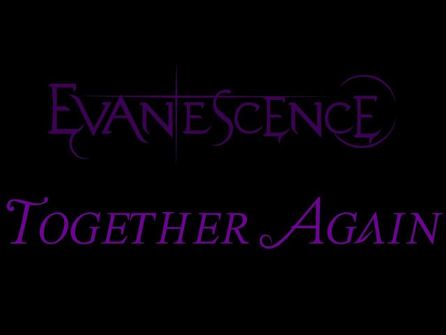 Evanescence - Together Again Lyrics (The Open Door Outtake)