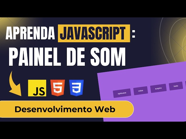 Aprenda JavaScript: Painel de Som (Desenvolvimento Web com JavaScript, HTML, e CSS)
