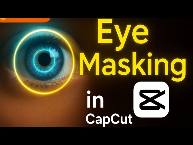 Eye Masking Effect in CapCut | Complete Step-by-Step Tutorial