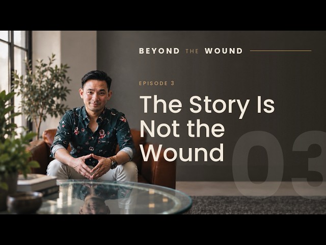 Module 3 — THE STORY IS NOT THE WOUND