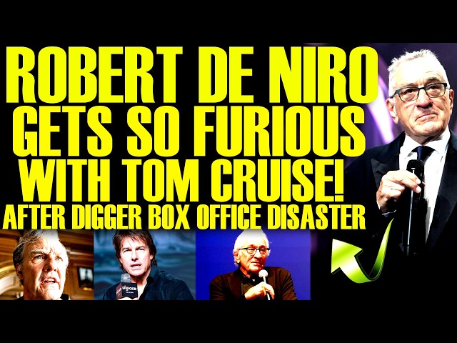 Robert De Niro LOSES IT With Tom Cruise After DIGGER Box Office Disaster! These Comments Are BAD