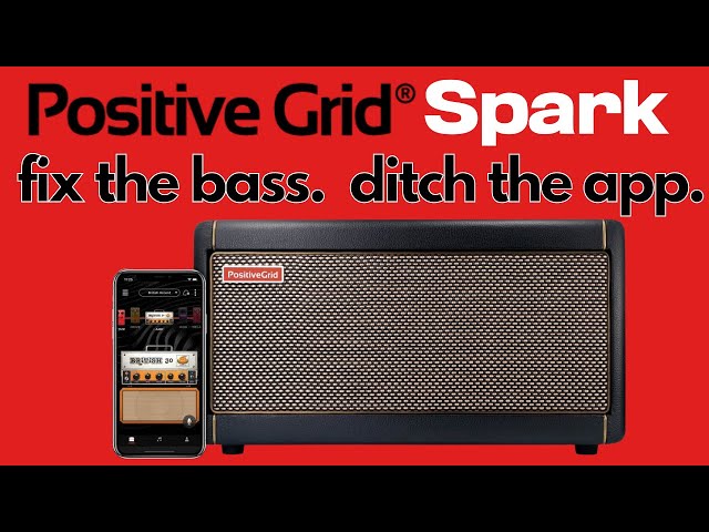 Positive Grid Spark Tutorial : Fix the bass and ditch the app