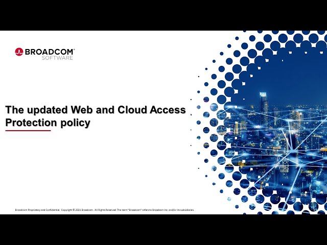 Updated Web and Cloud Access Protection Policy
