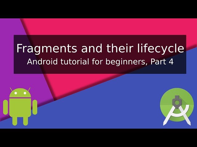 Android tutorial for beginners, Fragments and their lifecycle.