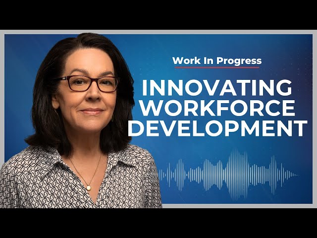 Innovating Workforce Development for Major Employers | Work in Progress Podcast