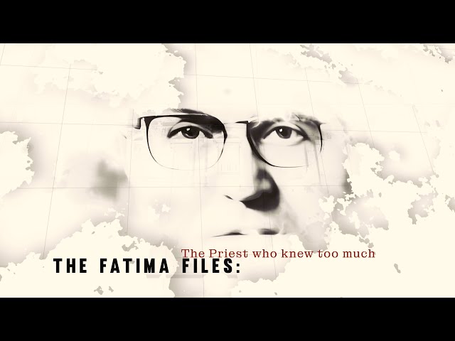 THE FATIMA FILES: The Priest who knew too much