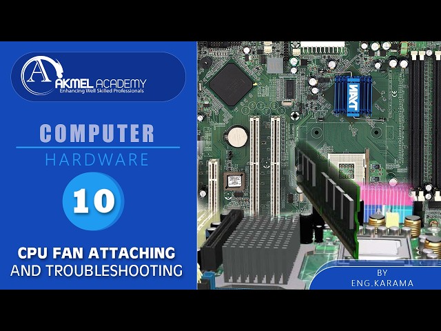10 CPU  CPU FAN ATTACHING AND TROUBLESHOOTING