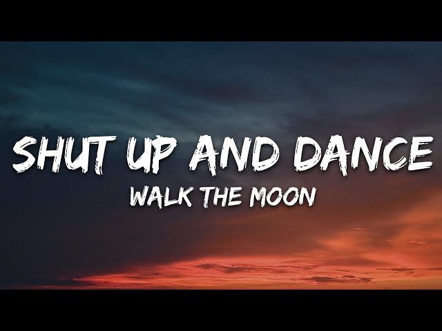WALK THE MOON - Shut Up and Dance (Lyrics)