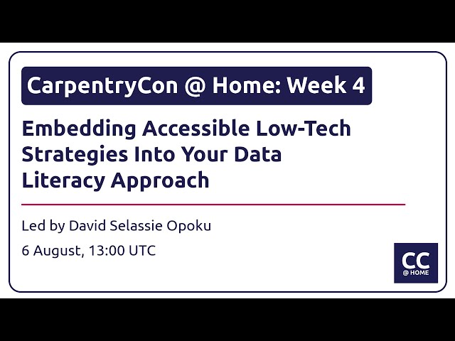 CarpentryCon @ Home: Embedding Accessible Low Tech Strategies Into Your Data Literacy Approach