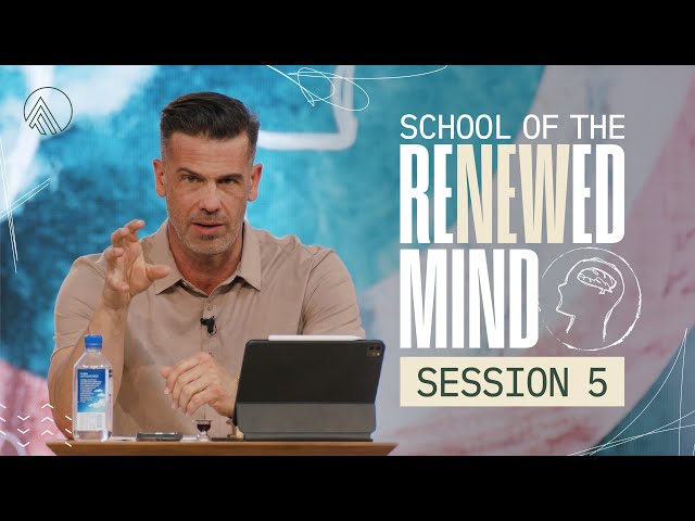 School of the Renewed Mind // Session 5