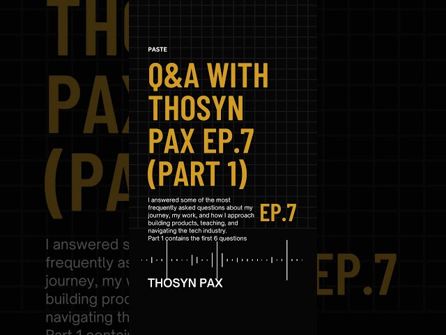 Q&A With Thosyn Pax Ep.7 (Part 1)