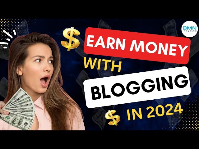 Earn Money With Blogging in 2024 | Blogging Platforms For Beginners | BMN Infotech
