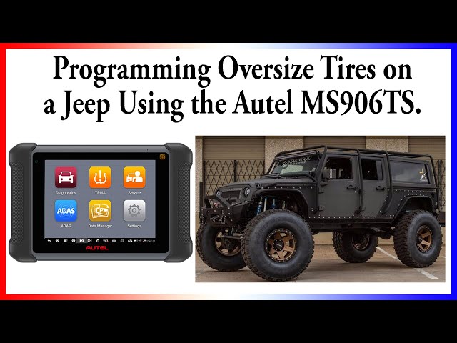 Using the Autel Maxisys MS906 to Program Oversize Tires on a Jeep Wrangler.