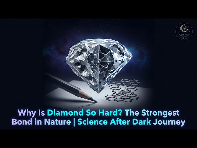 Why Is Diamond So Hard? The Strongest Bond in Nature | Science After Dark Journey