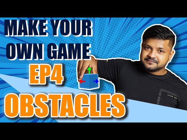 Make your first game - EP 4 | Obstacles