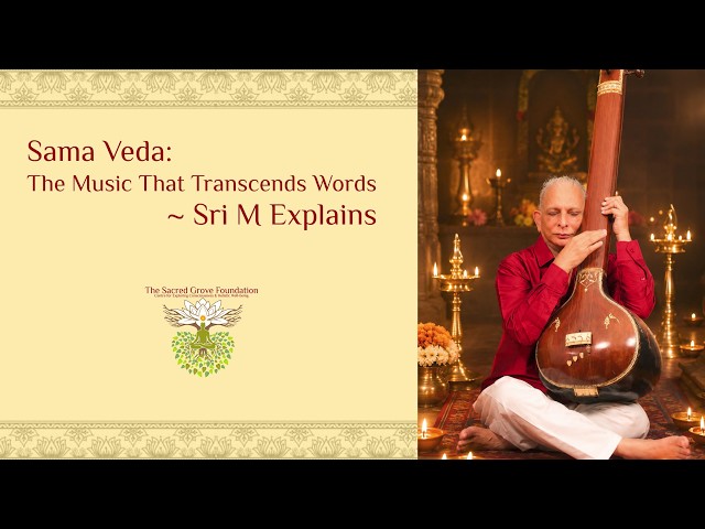 Samaveda: The Music That Transcends Words | Sri M Explains