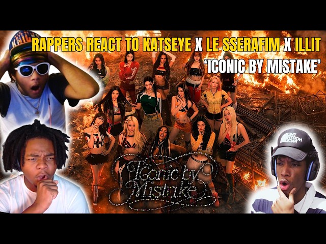 RAPPERS REACT TO LE SSERAFIM x ILLIT x KATSEYE "ICONIC BY MISTAKE" M/V (BEST COLLAB EVER!)
