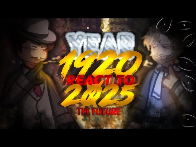 The YEAR 1920s React to Year 2025 a.k.a The Future || PART 1 || 2.00x || 